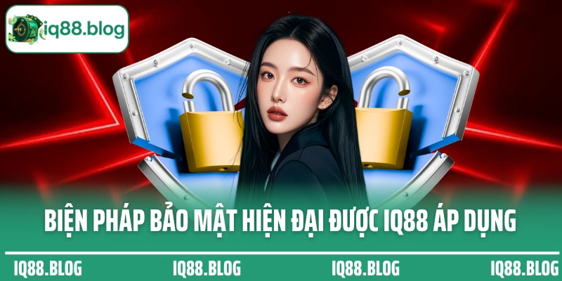 Biện pháp bảo mật hiện đại được IQ88 áp dụng