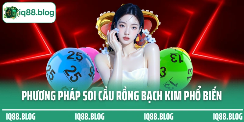 Các phương pháp soi cầu rồng bạch kim tại IQ88 phổ biến