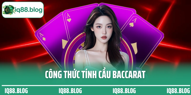 Công thức tính cầu Baccarat