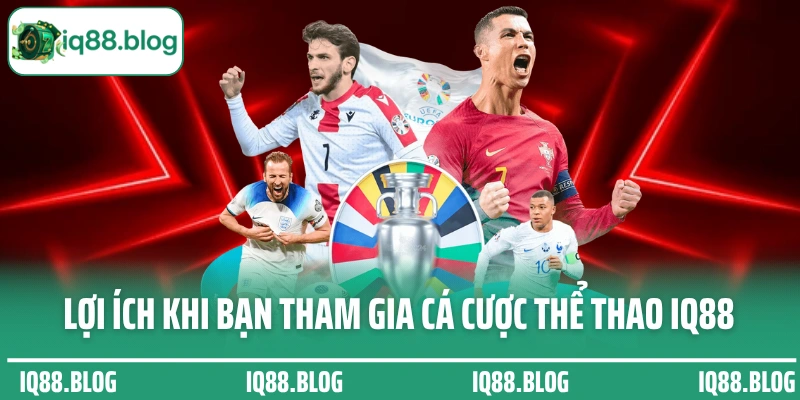 Lợi ích to lớn khi bạn tham gia cá cược thể thao IQ88 
