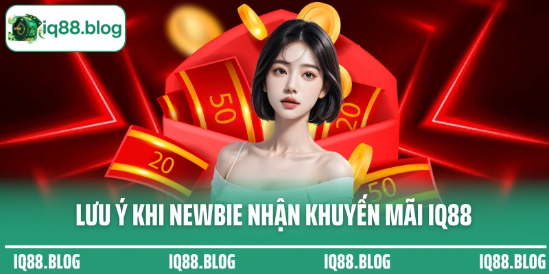 Lưu ý để newbie nhận khuyến mãi IQ88 thành công nhất