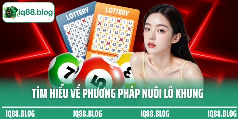 Tìm hiểu về phương pháp nuôi lô khung khi cá cược
