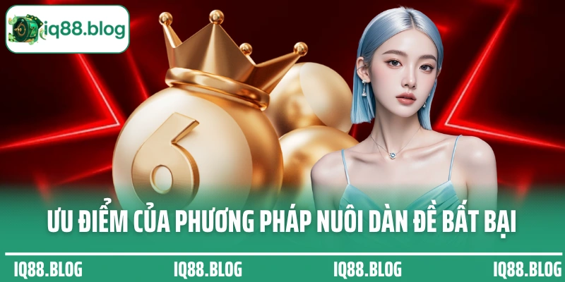 Ưu điểm của phương pháp nuôi dàn đề bất bại